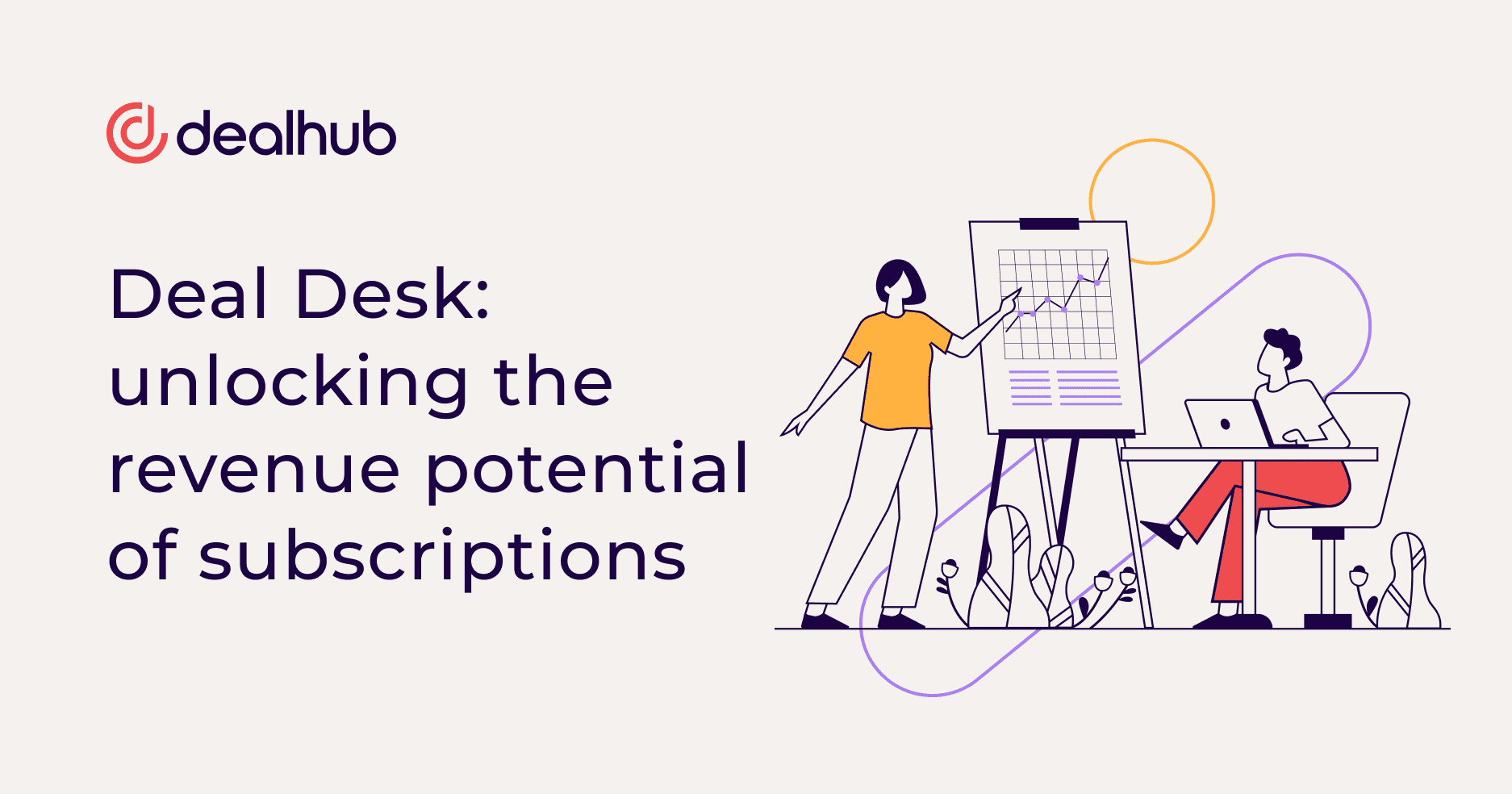 Deal Desk: unlocking the revenue potential of subscriptions