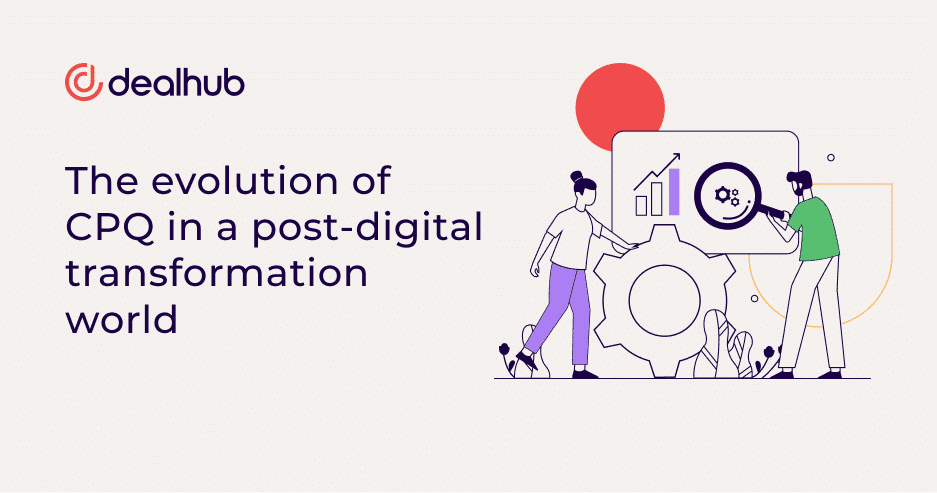 The evolution of CPQ in a post-digital transformation world